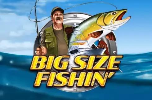 Big Size Fishin'