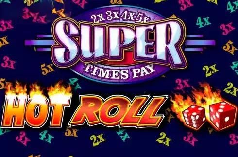 Super Times Pay Hot Roll