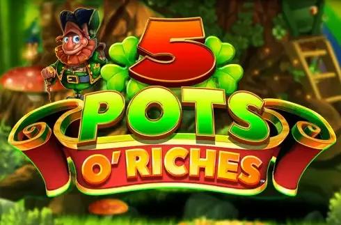 5 Pots O'Riches