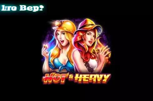 Hot and Heavy