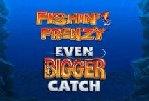 Fishin’ Frenzy Even Bigger Catch