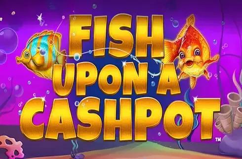 Fish Upon A Cashpot